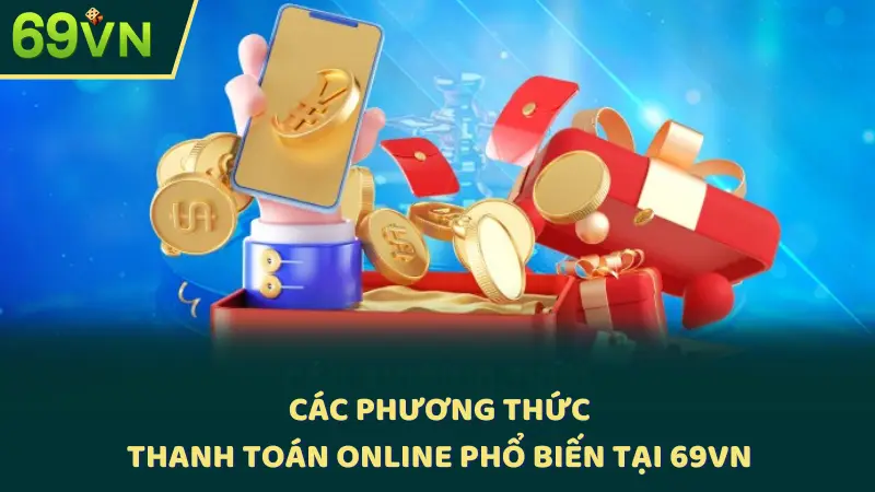 Các phương thức thanh toán online phổ biến tại 69VN