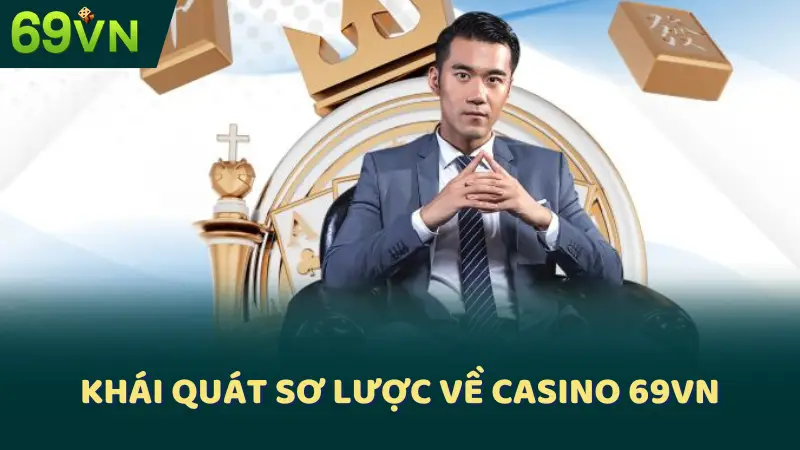 Khái quát sơ lược về Casino 69VN