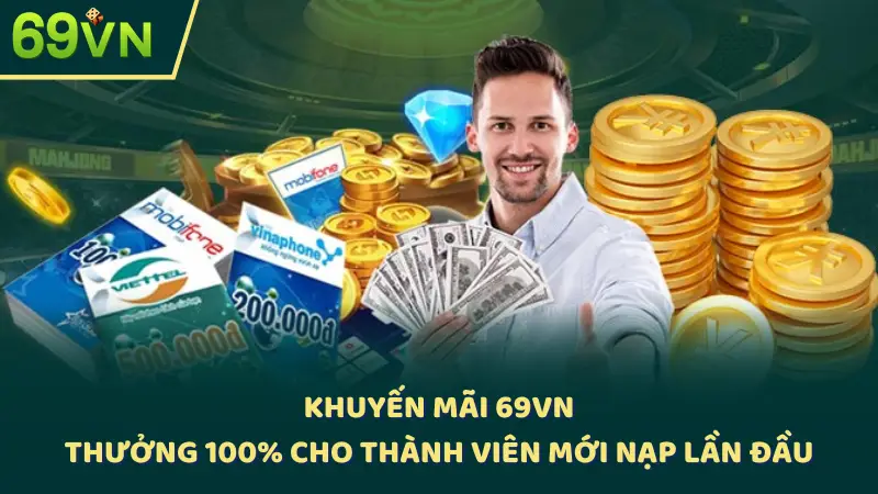 Khuyến mãi 69VN thưởng 100% cho thành viên mới nạp lần đầu