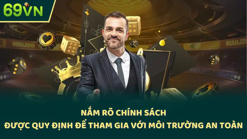 Nắm rõ chính sách được quy định để tham gia với môi trường an toàn