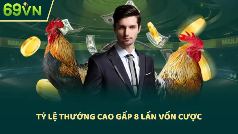 Tỷ lệ thưởng cao gấp 8 lần vốn cược