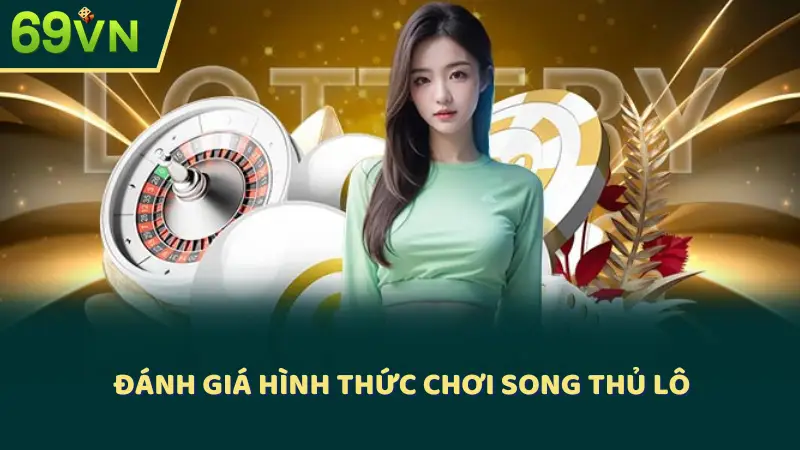 Đánh giá hình thức chơi song thủ lô