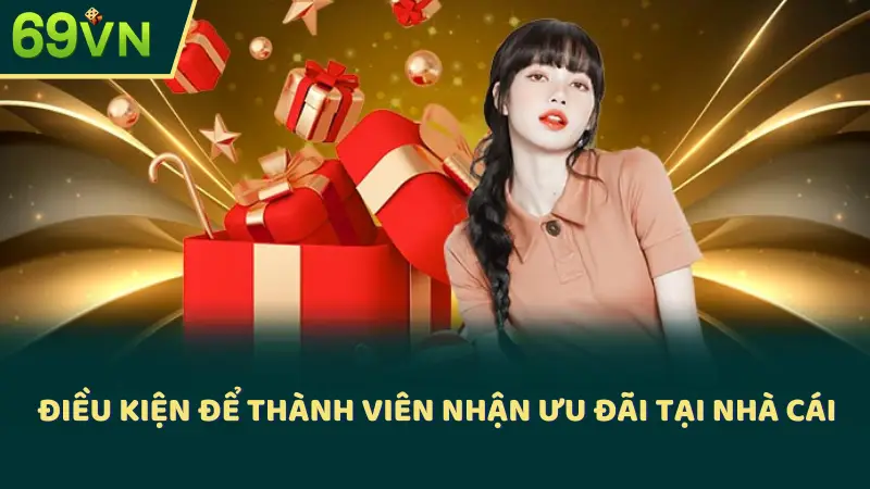 Điều kiện để thành viên nhận ưu đãi tại nhà cái