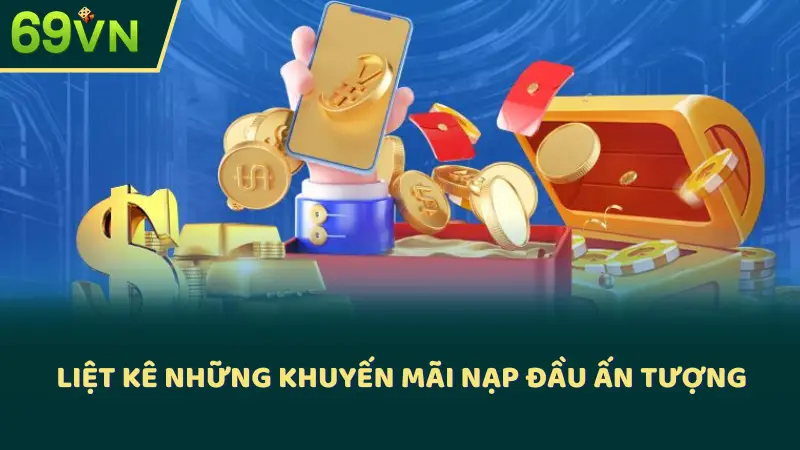 Liệt kê những khuyến mãi nạp đầu ấn tượng