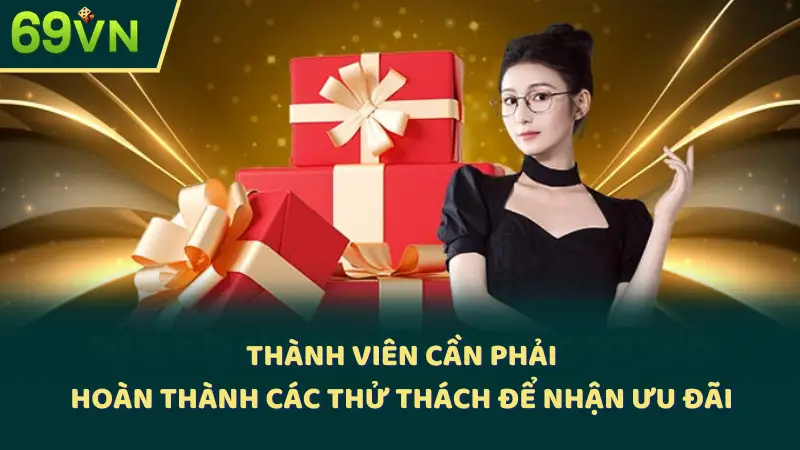 Thành viên cần phải hoàn thành các thử thách để nhận ưu đãi