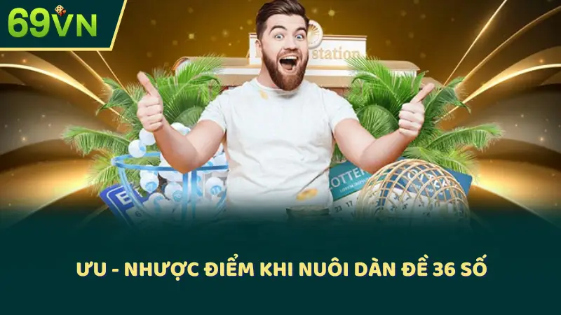 Ưu - nhược điểm khi nuôi dàn đề 36 số